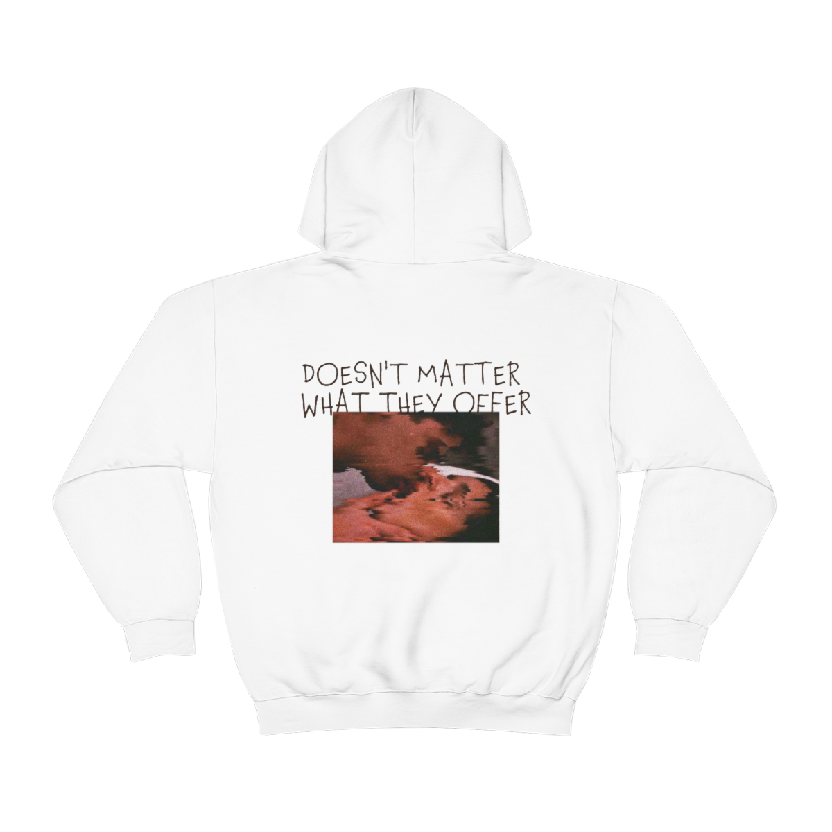 Doesn't matter what they offer Hoodie